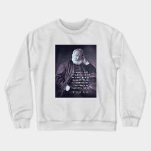 Victor Hugo portrait and  quote: A man is not idle because he is absorbed in thought. Crewneck Sweatshirt